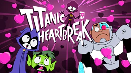 Teen Titans Go: Titanic Heartbreak