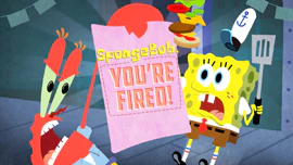 SpongeBob, You're Fired!