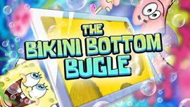 SpongeBob: The Bikini Bottom Bugle