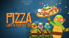 Turtles: Pizza Like a Turtle Do