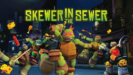 Turtles: Skewer in the Sewer