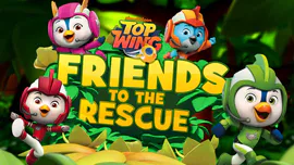 Top Wing: Friends to the Rescue