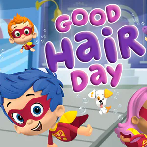 Bubble Guppies: Good Hair Day