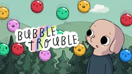 Bubble Trouble