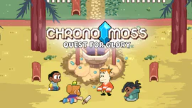Chrono Moss: Quest For Glory