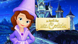 Sofia the First: A Spell for Mr Cedric