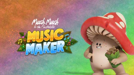 Mush Mush: Music Maker