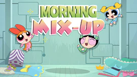 The Powerpuff Girls: Morning Mix-Up