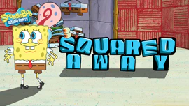 SpongeBob: Squared Away